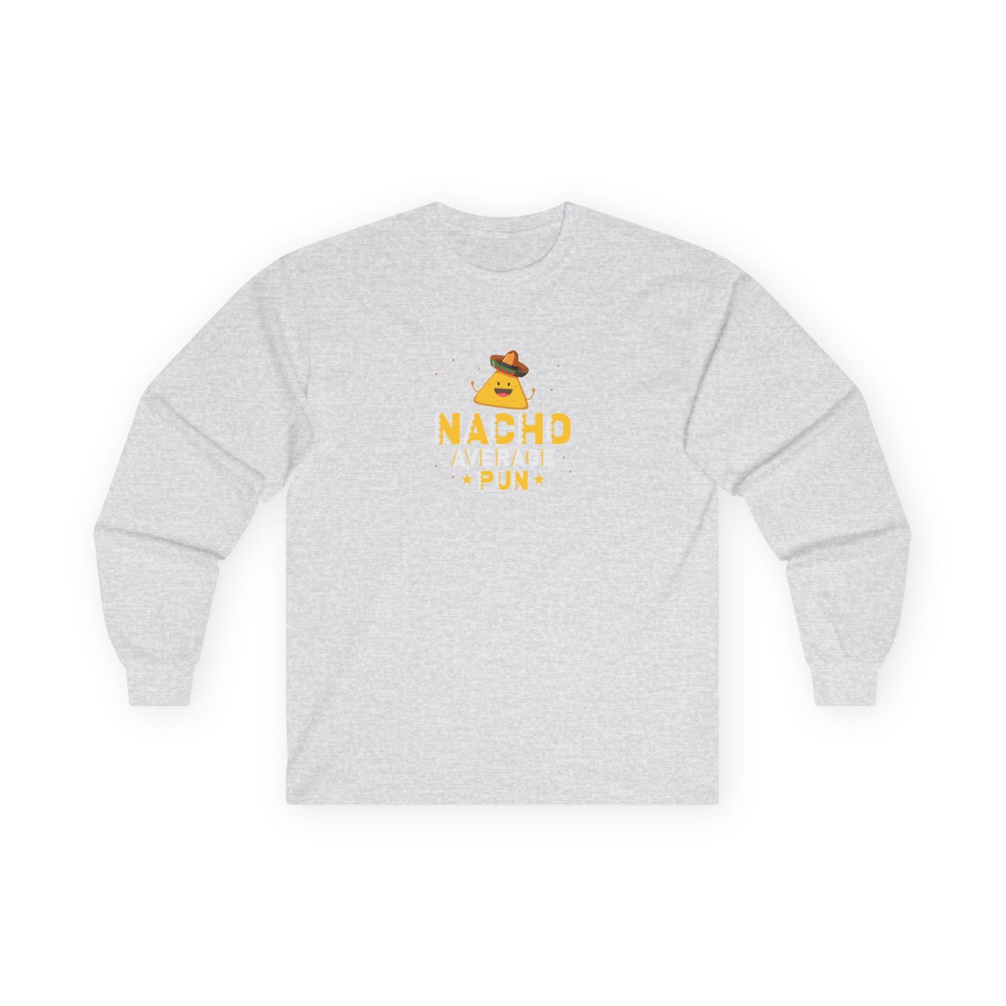 Nacho Shirt... yet - Long Sleeve