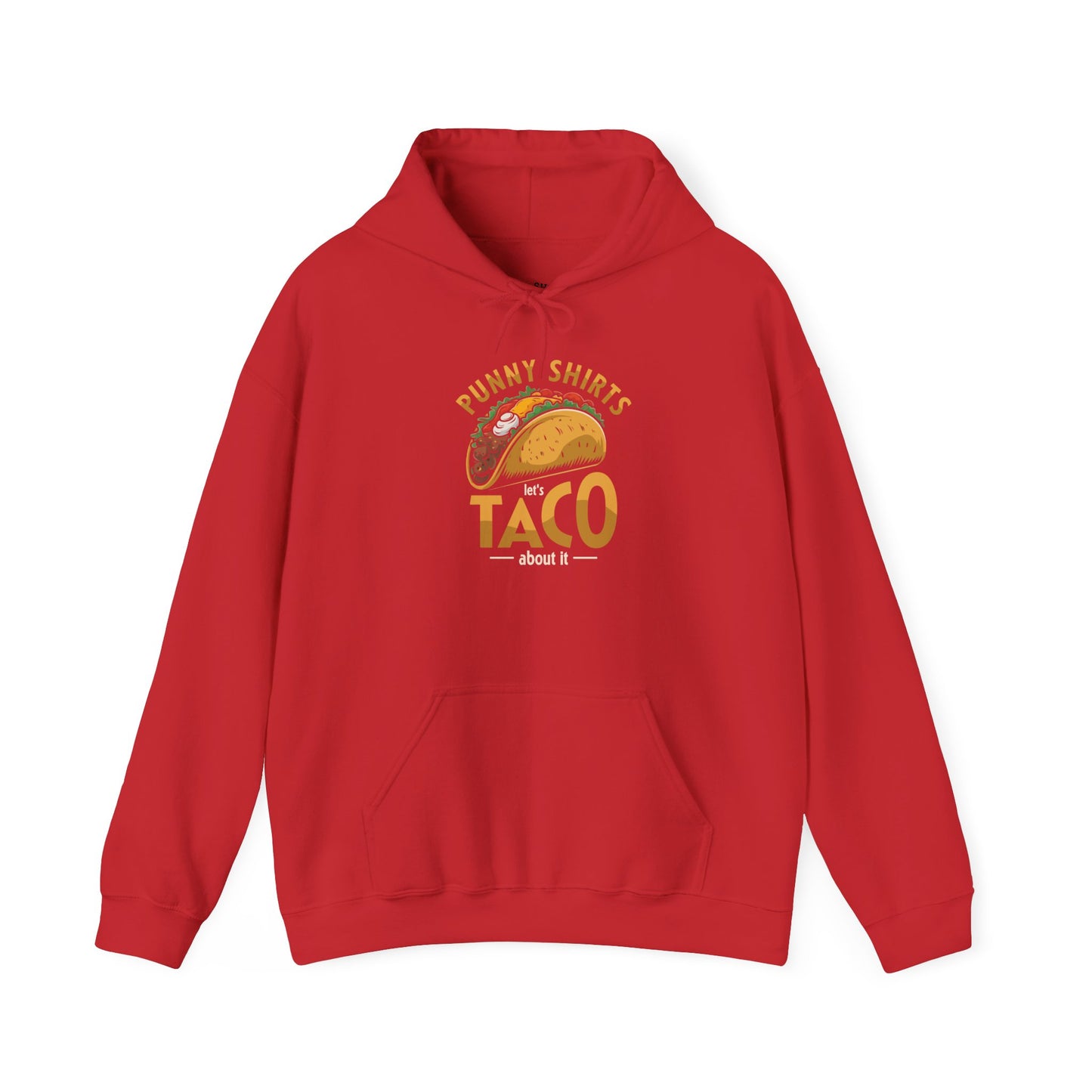 Taco 'Bout it Tee - ...But its a Hoodie