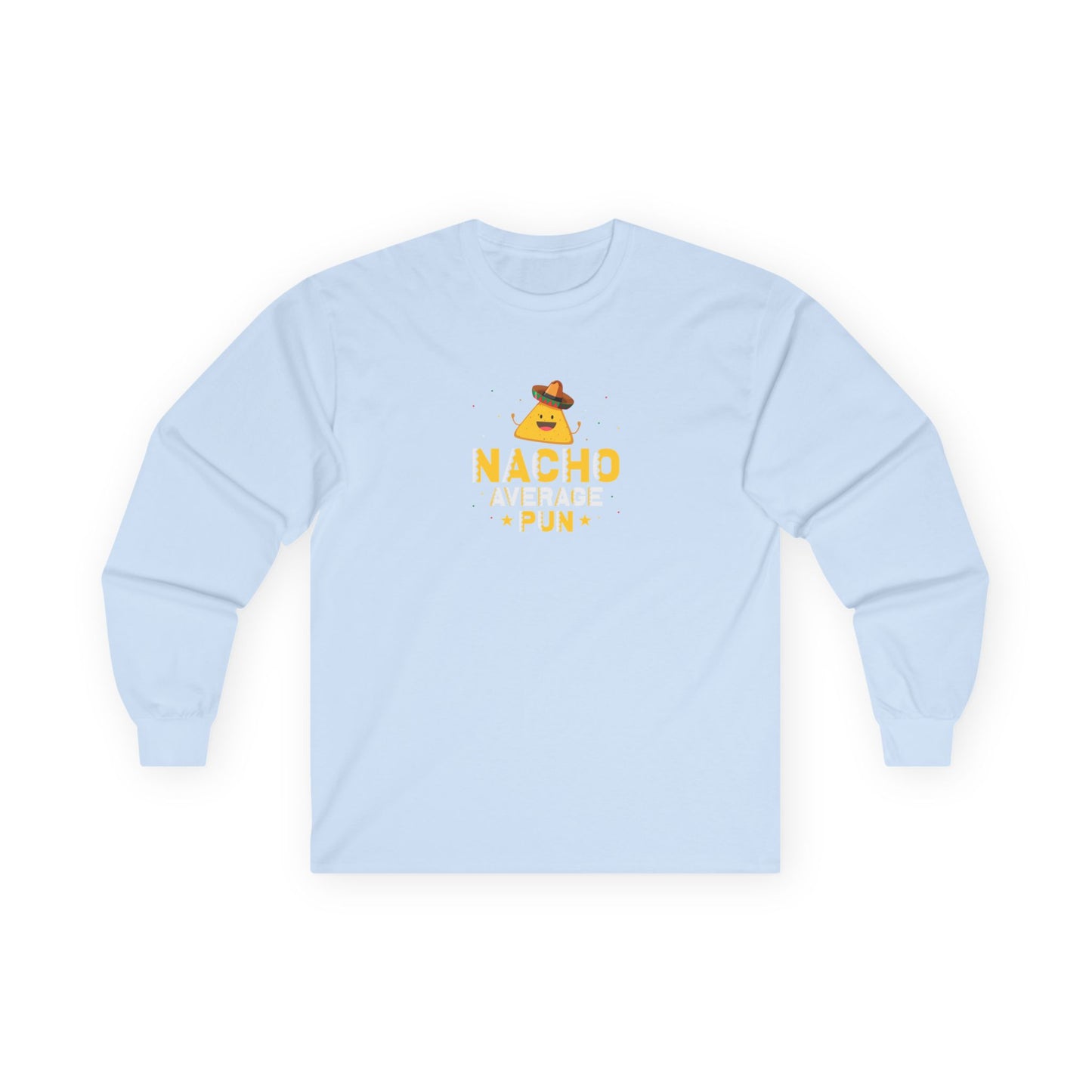 Nacho Shirt... yet - Long Sleeve