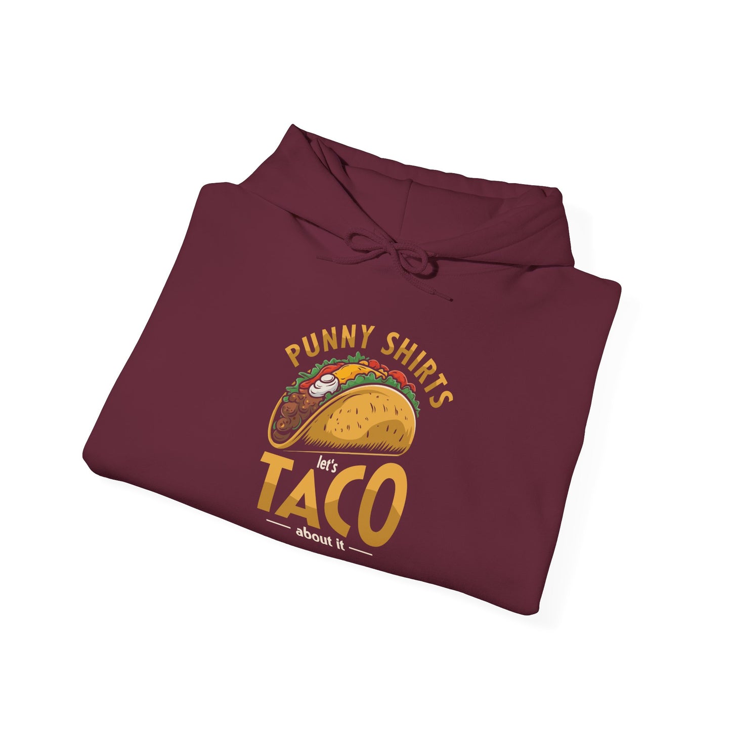 Taco 'Bout it Tee - ...But its a Hoodie