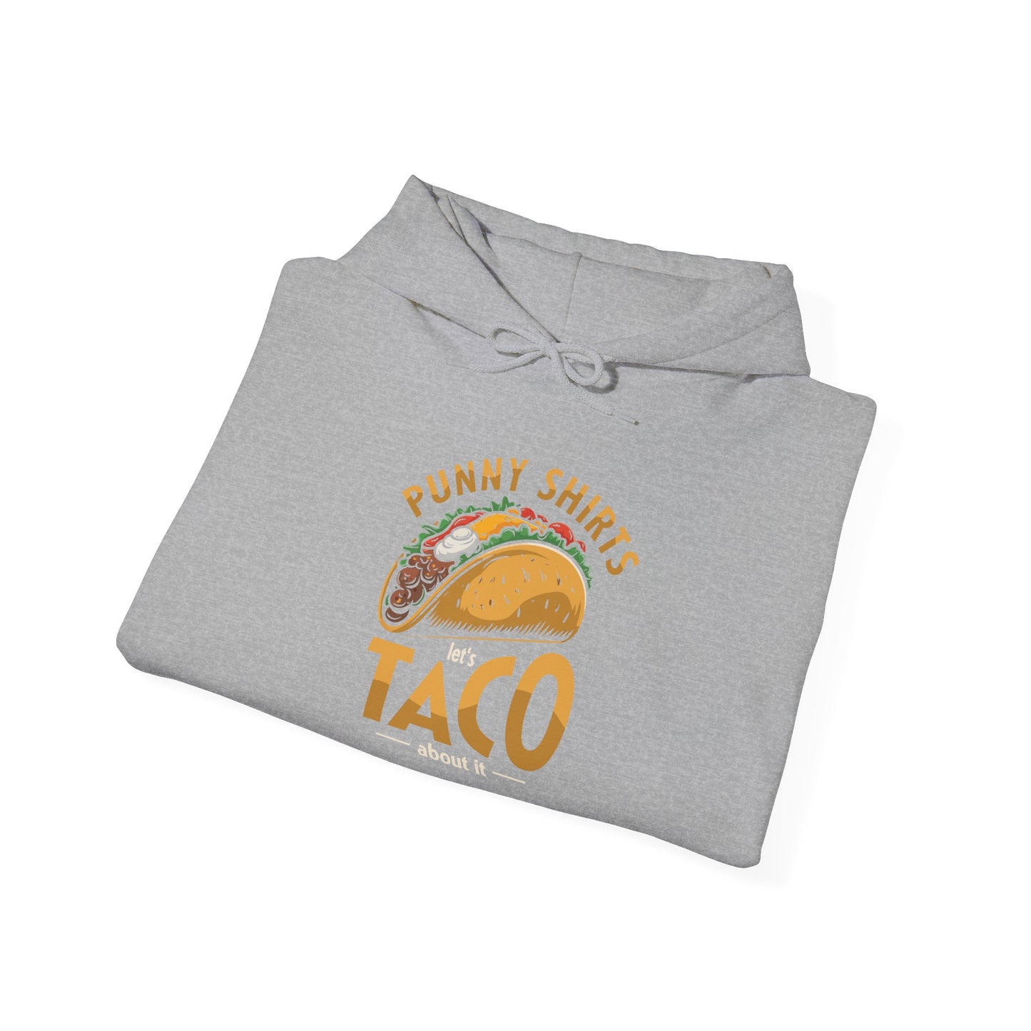 Taco 'Bout it Tee - ...But its a Hoodie