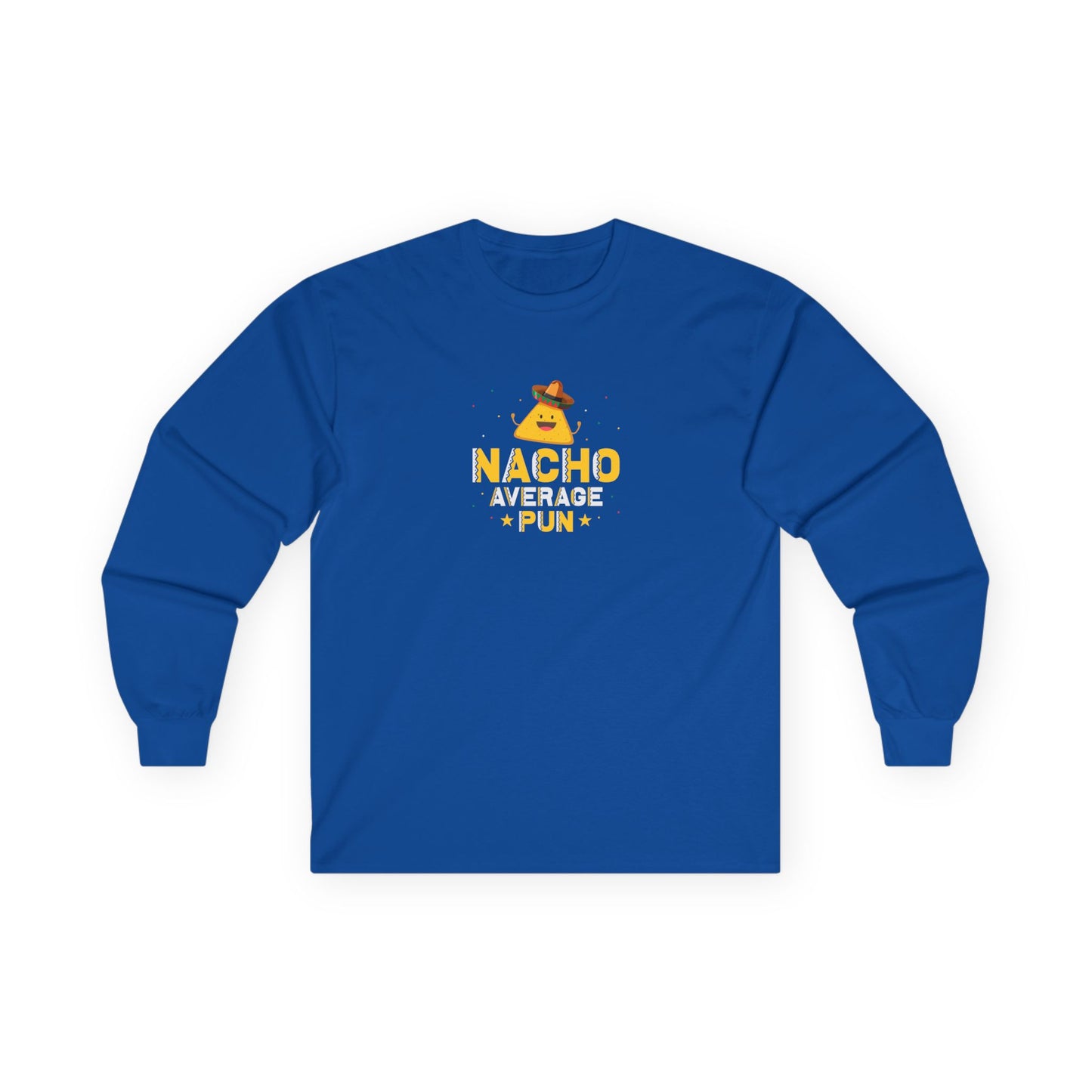 Nacho Shirt... yet - Long Sleeve