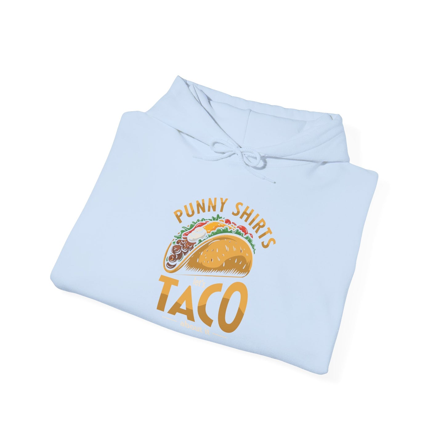 Taco 'Bout it Tee - ...But its a Hoodie