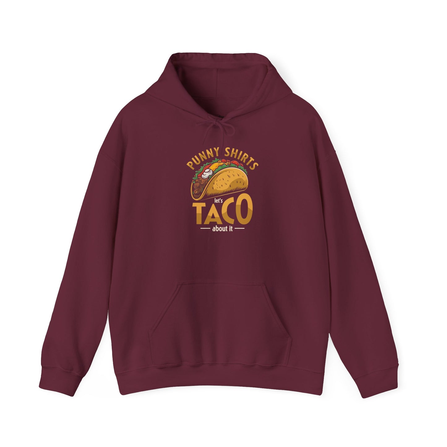Taco 'Bout it Tee - ...But its a Hoodie