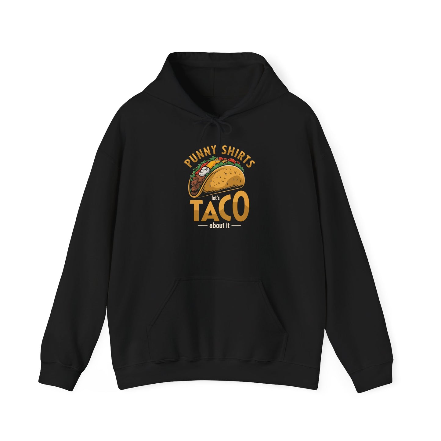 Taco 'Bout it Tee - ...But its a Hoodie