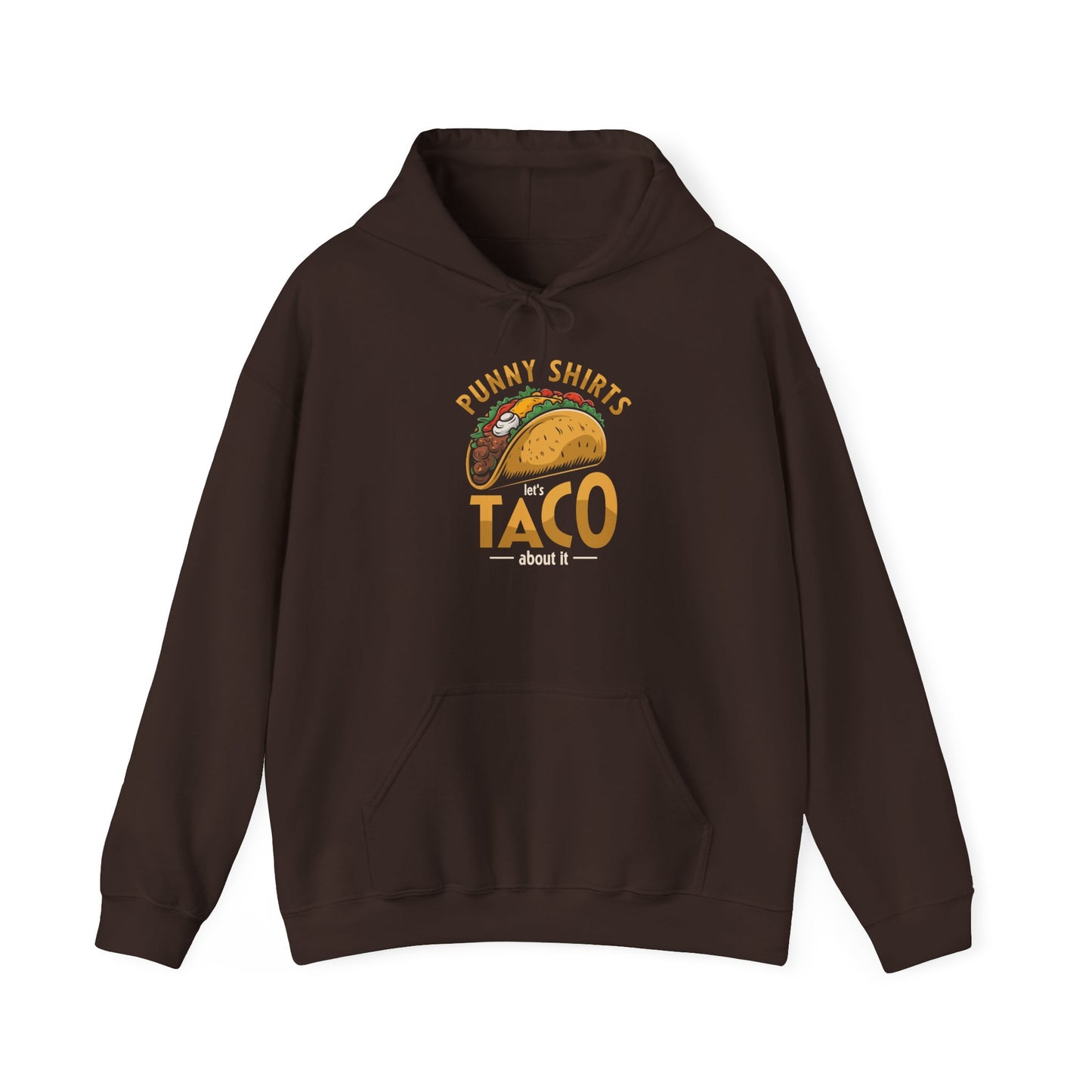 Taco 'Bout it Tee - ...But its a Hoodie