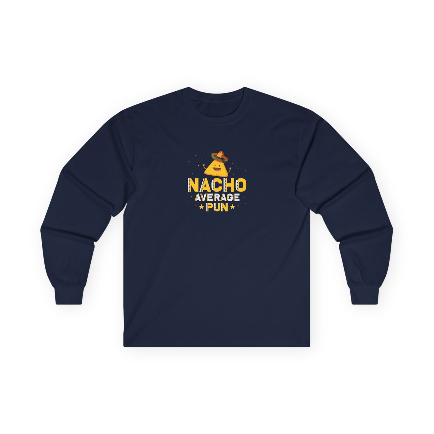 Nacho Shirt... yet - Long Sleeve